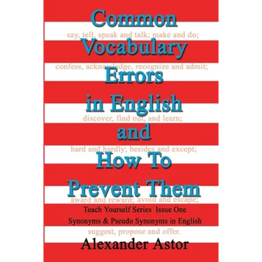 Common Vocabulary Errors in English and How to Prevent Them: Teach Yourself Series Synonyms and Pseudo Synonyms in English Issue One