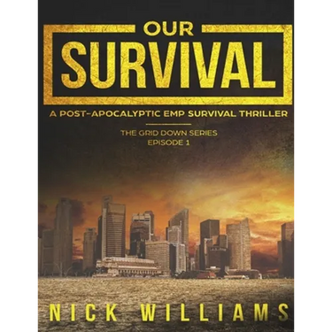 Our Survival: A Post-Apocalyptic EMP Survival Thriller