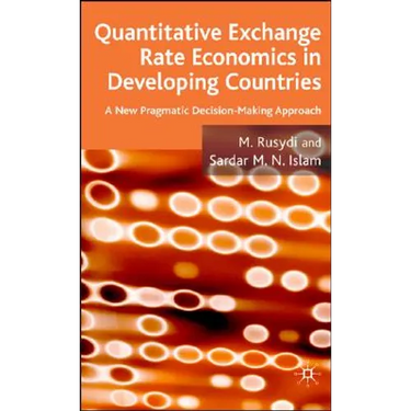 Quantitative Exchange Rate Economics in Developing Countries: A New Pragmatic Decision Making Approach