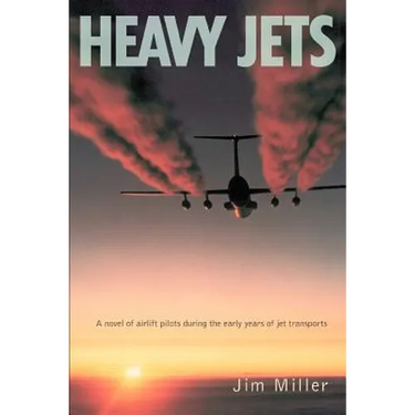 Heavy Jets: A Novel of Airlift Pilots During the Early Years of Jet Transports
