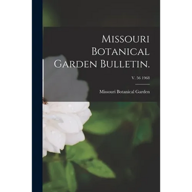 Missouri Botanical Garden Bulletin.; v. 56 1968