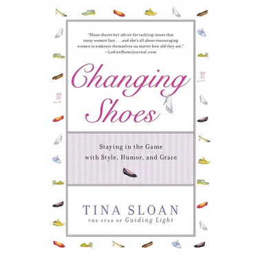Changing Shoes: Staying in the Game with Style, Humor, and Grace