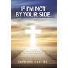 If I'm Not By Your Side: Legacy of Faith and Wisdom for the Next Generation