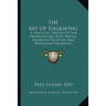 The Art Of Engraving: A Practical Treatise On The Engraver's Art, With Special Reference To Letter And Monogram Engraving