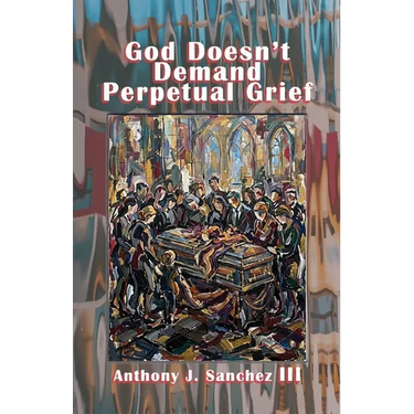 God Doesn't Demand Perpetual Grief