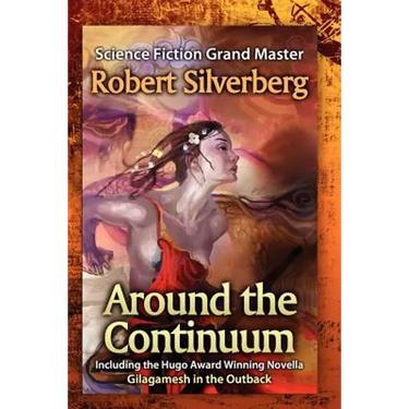 Around the Continuum: Science Fiction Grand Master: Robert Silverberg