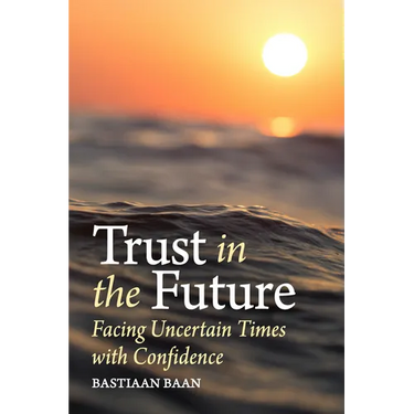 Trust in the Future: Facing Uncertain Times with Confidence