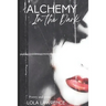 Alchemy in the Dark: Poetry and prose by Lola Lawrence