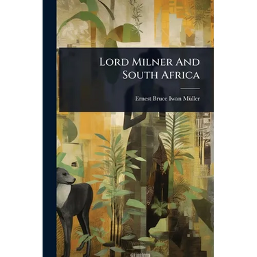 Lord Milner And South Africa