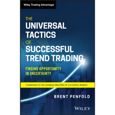 The Universal Tactics of Successful Trend Trading: Finding Opportunity in Uncertainty