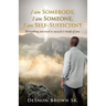 I am Somebody, I am Someone, I am Self-Sufficient