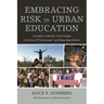 Embracing Risk in Urban Education: Curiosity, Creativity, and Courage in the Era of No Excuses and Relay Race Reform