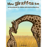 How Giraffes Live: An Encyclopedia for Children with an Interesting Story