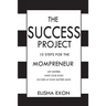 The Success Project: 10 Steps for the Mompreneur: Get Inspired. Write Your Story. Succeed at What Matters Most.