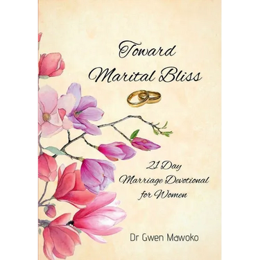 Toward Marital Bliss: 21 Day Marriage Devotional for Women