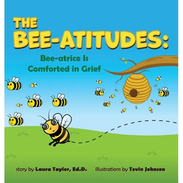 The Bee-Atitudes: Bee-atrice is Comforted in Grief