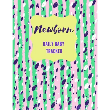 Newborn Daily Baby Tracker: Record Keeper Baby Care, Notebok for Feeding, Sleeping and Diaper Change Schedule etc., Perfect For New Parents or Nan