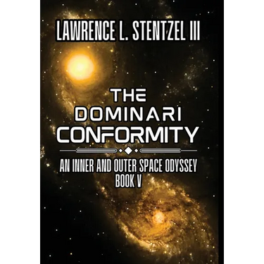 The Dominari Conformity: Book Five of An Inner and Outer Space Odyssey