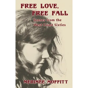 Free Love, Free Fall: Scenes from the West Coast Sixties