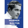 The Accidental Star - The Life and Films of Warner Baxter