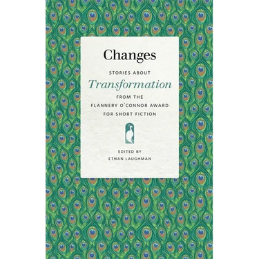Changes: Stories about Transformation from the Flannery O'Connor Award for Short Fiction