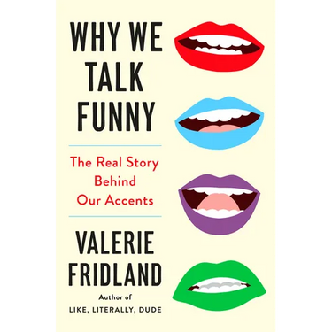 Why We Talk Funny: The Real Story Behind Our Accents