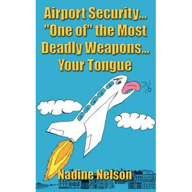 Airport Security... "One of" the Most Deadly Weapons...Your Tongue