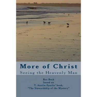 More of Christ: From "The Stewardship of the Mystery" by T. Austin-Sparks