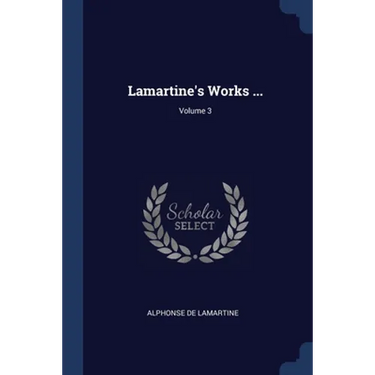 Lamartine's Works ...; Volume 3