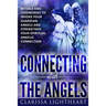 Connecting with the Angels: Rituals and Ceremonies to Invoke Your Guardian Angels and Strengthen Your Spiritual Angelic Connection
