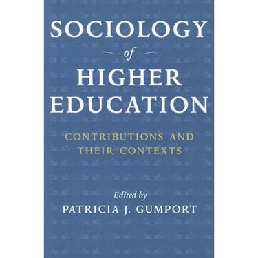 Sociology of Higher Education: Contributions and Their Contexts
