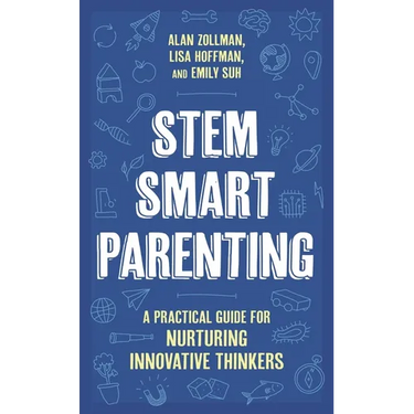Stem Smart Parenting: A Practical Guide for Nurturing Innovative Thinkers