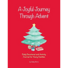 A Joyful Journey Through Advent: Daily Devotional and Activity Journal for Young Families