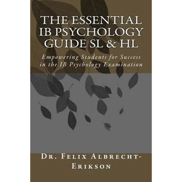The Essential IB Psychology Guide SL & HL: Empowering Students for Success in the IB Psychology Examination