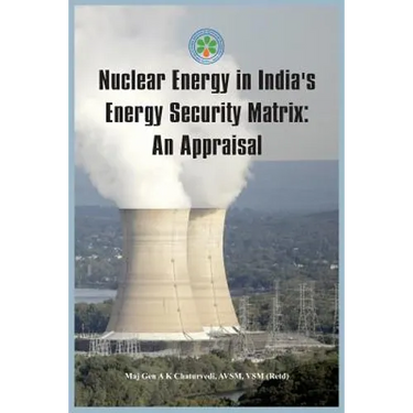 Nuclear Energy in India's Energy Security Matrix: An Appraisal