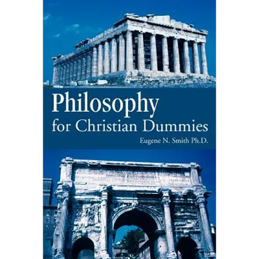 Philosophy for Christian Dummies
