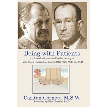 Being with Patients: An Introduction to the Psychotherapy of Harry Stack Sullivan, M.D. and Otto Allen Will, Jr., M.D.