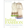Indian Fashion: Tradition, Innovation, Style
