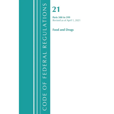 Code of Federal Regulations, Title 21 Food and Drugs 500-599, Revised as of April 1, 2021