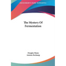The Mystery Of Fermentation