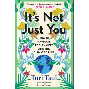 It's Not Just You: How to Navigate Eco-Anxiety and the Climate Crisis