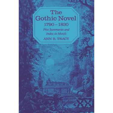The Gothic Novel 1790-1830: Plot Summaries and Index to Motifs