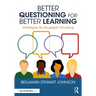 Better Questioning for Better Learning: Strategies for Engaged Thinking