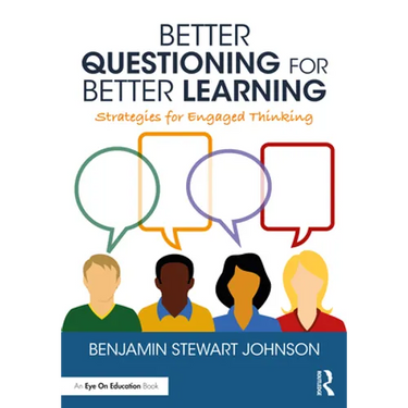 Better Questioning for Better Learning: Strategies for Engaged Thinking