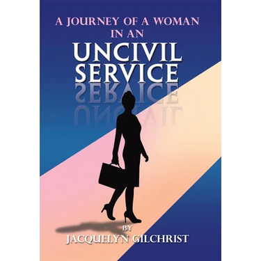 A Journey of a Woman in an Uncivil Service