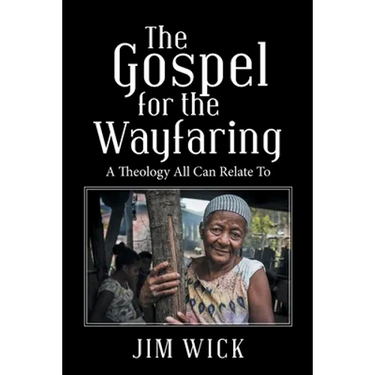 The Gospel for the Wayfaring: A Theology All Can Relate To