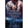 The Moon, the Madness, and the Magic