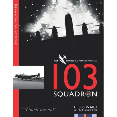 103 Squadron: RAF Bomber Command Squadron Profiles