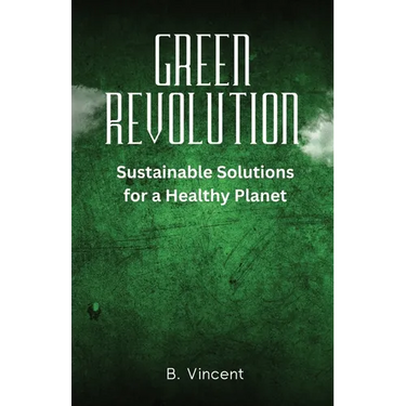 Green Revolution: Sustainable Solutions for a Healthy Planet