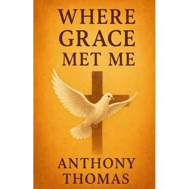 Where Grace Met Me: A Journey of Healing, Faith, and Transformation